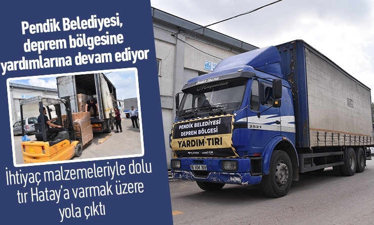 Pendik Belediyesi, deprem bölgesine yardımlarına devam ediyor