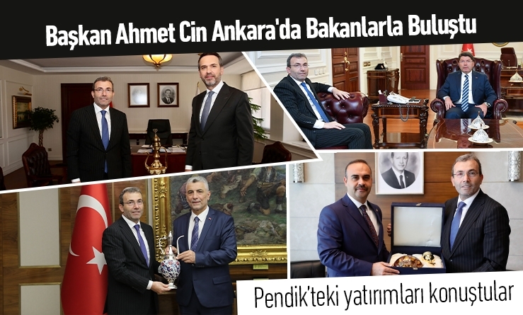 Başkan Ahmet Cin, Ankara'da Bakanlarla Buluştu