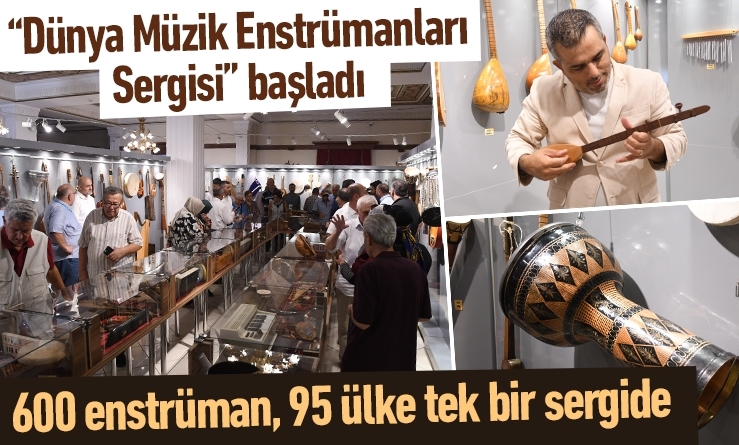“Dünya Müzik Enstrümanları Sergisi” başladı