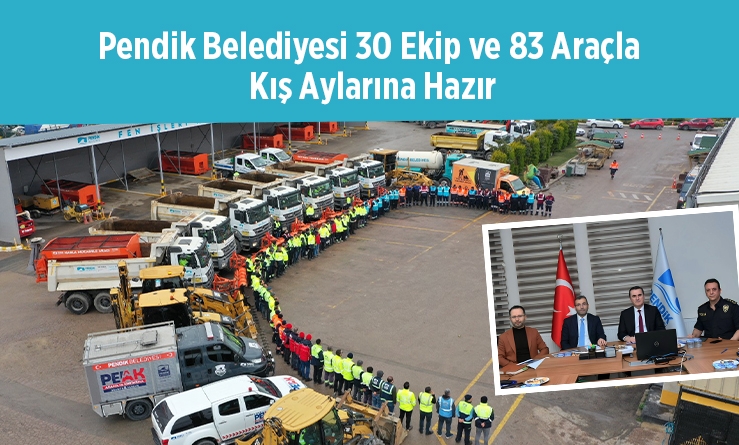 Pendik Belediyesi 30 ekip ve 83 araçla kış aylarına hazır