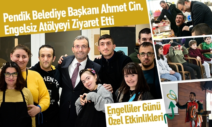 Pendik Belediye Başkanı Ahmet Cin, Engelsiz Atölyeyi Ziyaret Etti