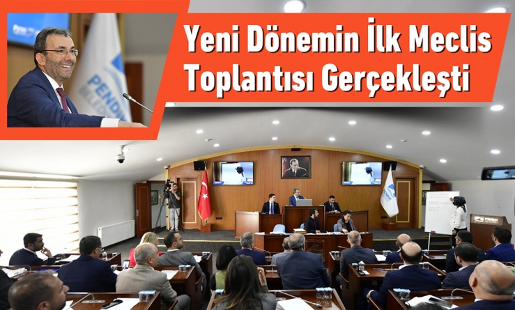Yeni Dönemin İlk Meclis Toplantısı Gerçekleşti