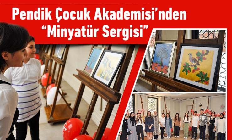 Pendik Çocuk Akademisi’nden “Minyatür Sergisi”