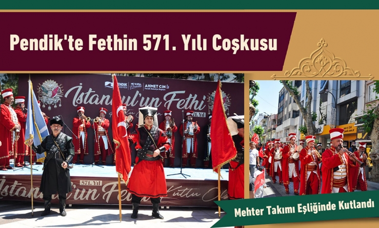 Pendik'te Fethin 571. Yılı Coşkusu