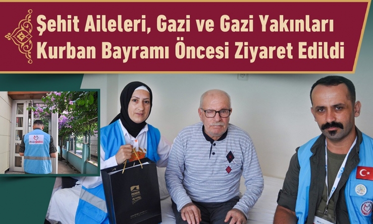 Şehit Aileleri, Gazi ve Gazi Yakınları Kurban Bayramı Öncesi Ziyaret Edildi