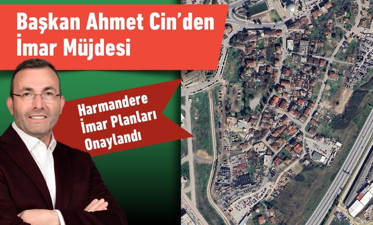 Harmandere Mahallesi İmar Planları Onaylandı