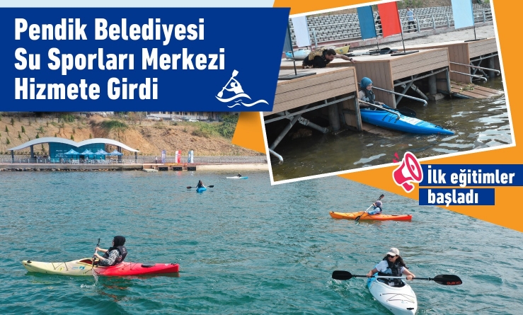 Pendik Belediyesi Su Sporları Merkezi Hizmete Girdi