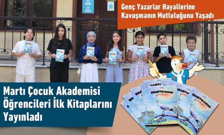Martı Çocuk Akademisi Yazarlık Atölyesi Öğrencileri İlk Kitaplarını Yayınladı