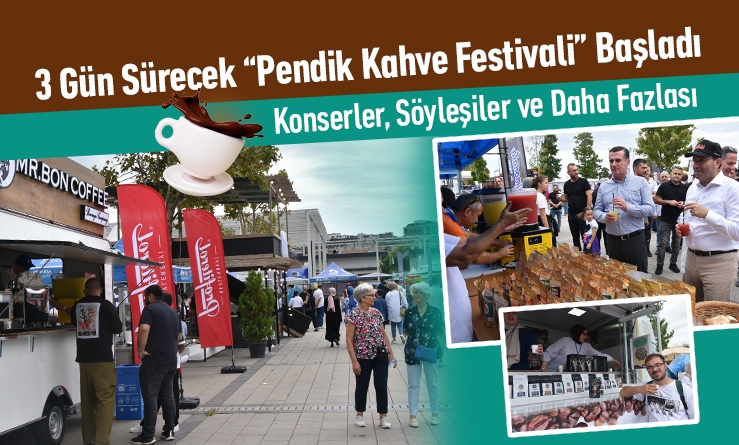 3 Gün Sürecek “Pendik Kahve Festivali” Başladı