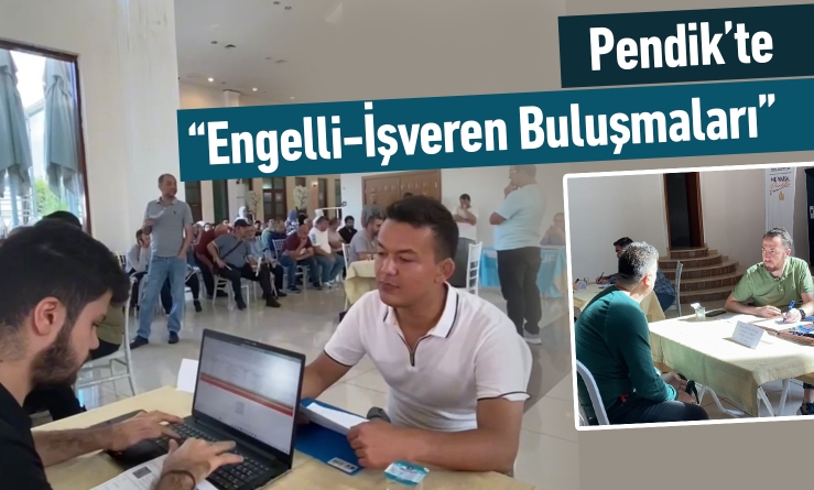Pendik'te “Engelli-İşveren Buluşmaları”