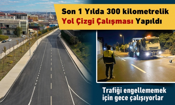 Son 1 Yılda 300 km'lik Yol Çizgi Çalışması Yapıldı
