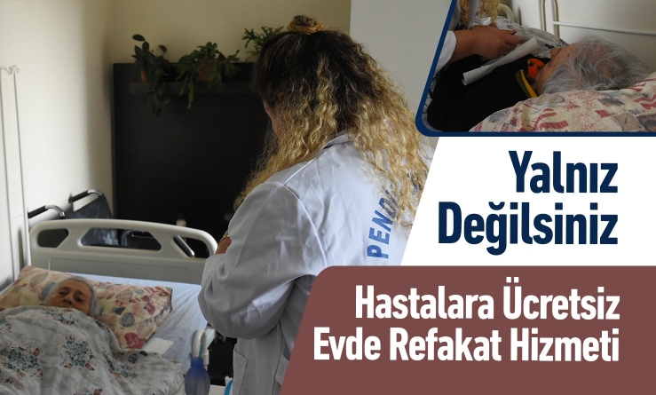 Pendik’te evde refakat hizmeti hasta yakınlarının rahat bir nefes almasını sağlıyor