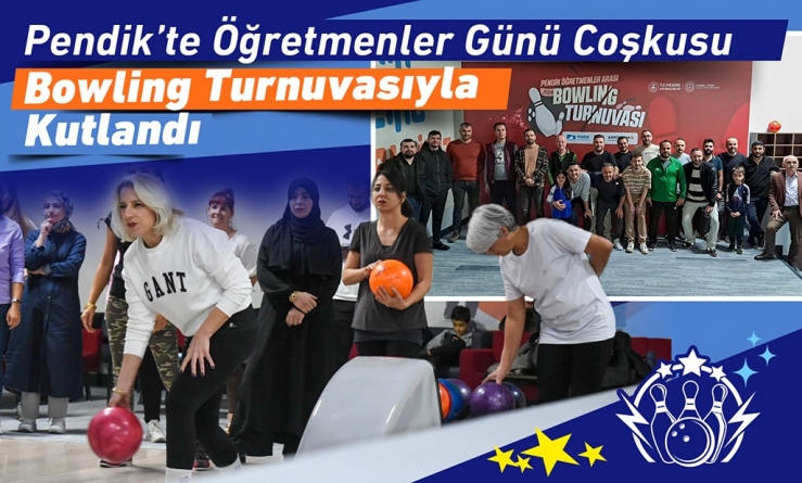Pendik’te Öğretmenler Günü Coşkusu Bowling Turnuvasıyla Kutlandı