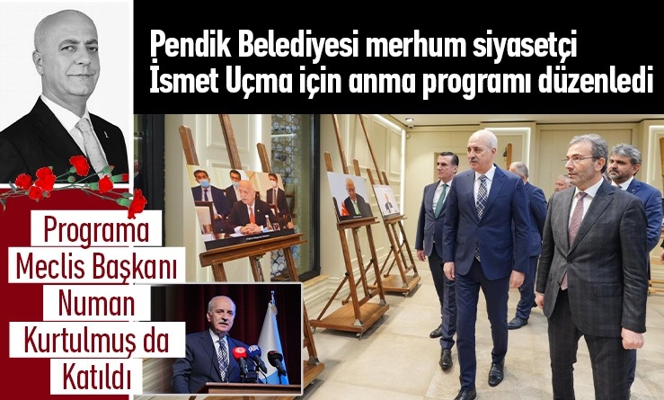 Pendik Belediyesi Merhum Siyasetçi İsmet Uçma İçin Anma Programı Düzenledi