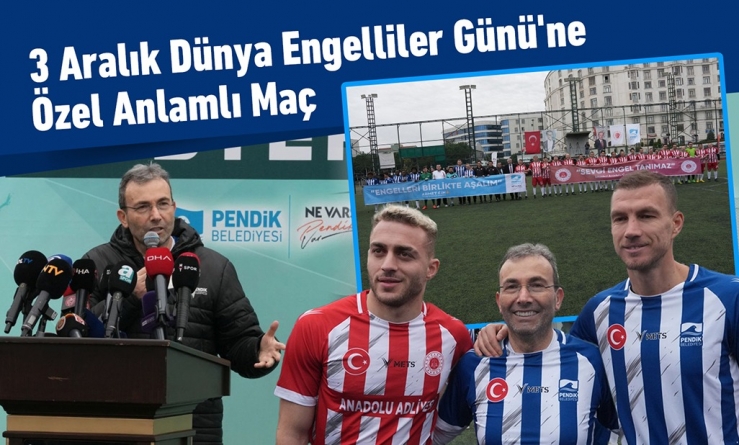 3 Aralık Dünya Engelliler Günü'ne Özel Anlamlı Maç