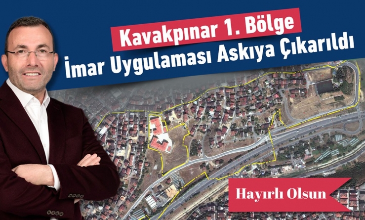 Kavakpınar 1. Bölge İmar Uygulaması Askıya Çıkarıldı
