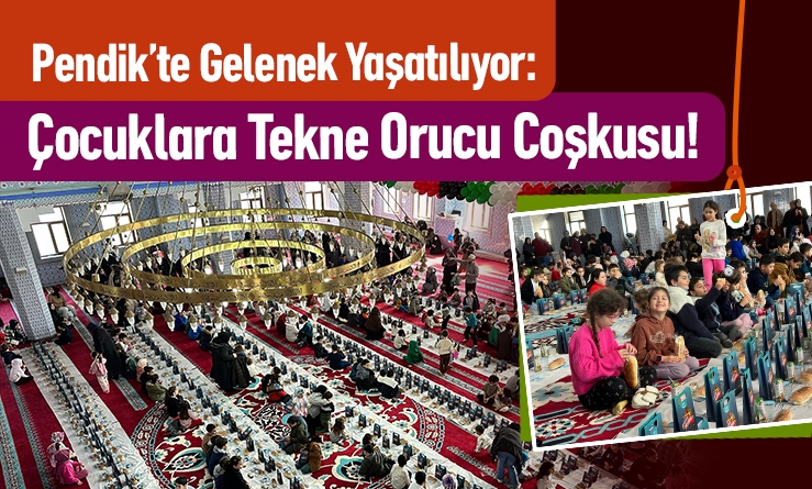 Pendik’te Gelenek Yaşatılıyor: Çocuklara Tekne Orucu Coşkusu!