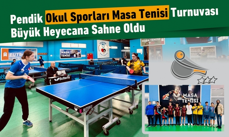 Pendik Okul Sporları Masa Tenisi Turnuvası Büyük Heyecana Sahne Oldu