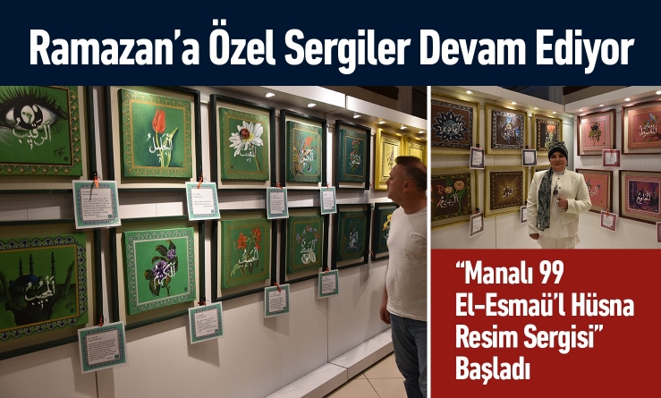 Manalı 99 El-Esmaü’l Hüsna Resim Sergisi” Başladı