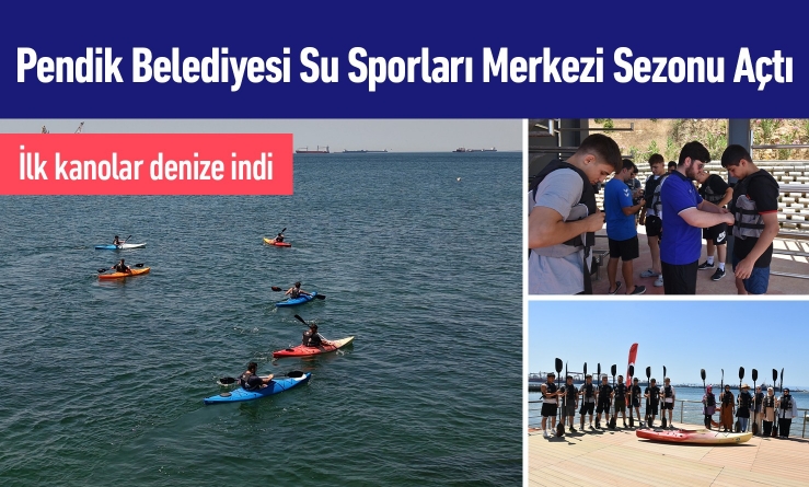 Pendik Belediyesi Su Sporları Merkezi Sezonu Açtı