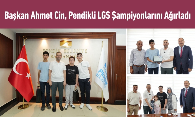 Başkan Ahmet Cin, Pendikli LGS Şampiyonlarını Ağırladı