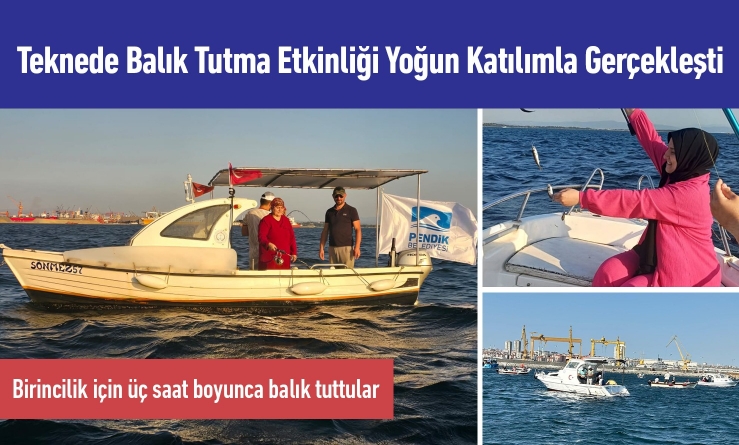 Teknede Balık Tutma Etkinliği Yoğun Katılımla Gerçekleşti