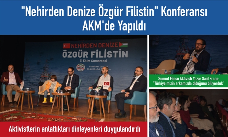 “Nehirden Denize Özgür Filistin” Konferansı Atatürk Kültür Merkezi’nde gerçekleştirildi.