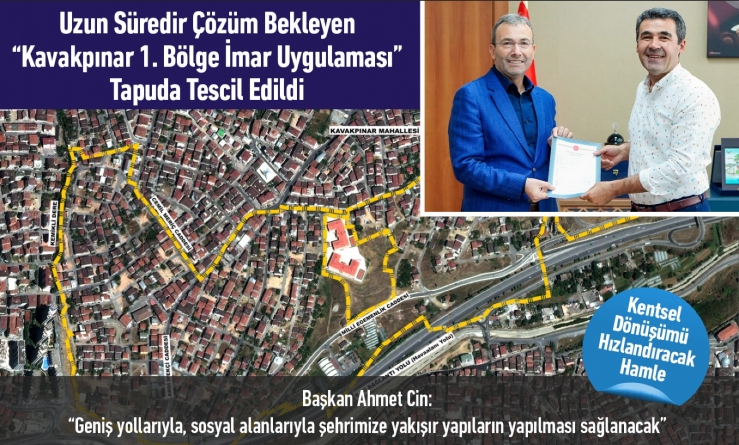 “Kavakpınar 1. Bölge İmar Uygulaması” Tapuda Tescil Edildi